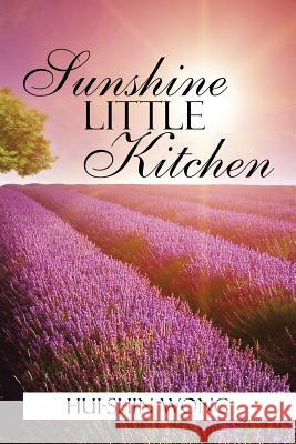 Sunshine Little Kitchen Hui-Shin Wong 9781482832969 Partridge Singapore - książka