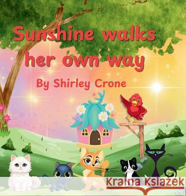 Sunshine walks her own way Shirley Crone 9781967609147 Independent Cloud Publishing - książka
