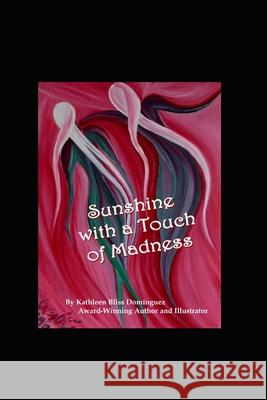 Sunshine With a Touch of Madness: Part I The Roller Coaster of Mental Illness Kathleen Bliss Dominguez 9781517388454 Createspace Independent Publishing Platform - książka