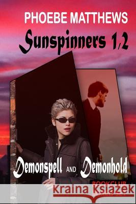 Sunspinners 1,2: Demonspell and Demonhold Phoebe Matthews 9781542765756 Createspace Independent Publishing Platform - książka