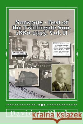 Sunspots II: Best of the Twillingate Sun, 1880-1953 Dr David J. Clarke 9781479377039 Createspace Independent Publishing Platform - książka