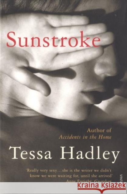 Sunstroke and Other Stories: Truly absorbing… More please' Sunday Express Tessa Hadley 9780099499251 Vintage Publishing - książka