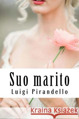 Suo marito Pirandello, Luigi 9781717108999 Createspace Independent Publishing Platform - książka