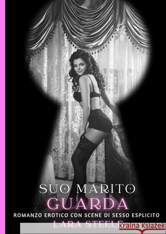 Suo Marito Guarda Steele, Lara 9783384331809 Lara Steele - książka