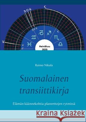 Suomalainen transiittikirja: Elämän käännekohtia planeettojen rytmissä Nikula, Raimo 9789528022664 Books on Demand - książka