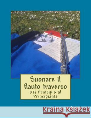 Suonare il flauto traverso: Dal Principio al Principiante Carbone, Luca 9781523397235 Createspace Independent Publishing Platform - książka
