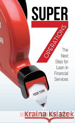 Super7 Operations: The Next Step for Lean in Financial Services Van Dijk Msc, Menno R. 9781491713525 iUniverse.com - książka