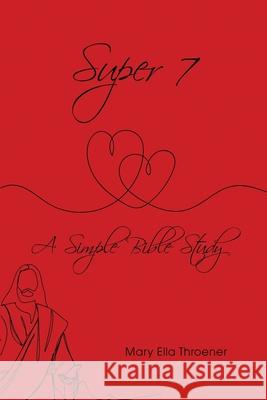 Super 7: A Simple Bible Study Mary Ella Throener 9781649570796 Dorrance Publishing Co. - książka