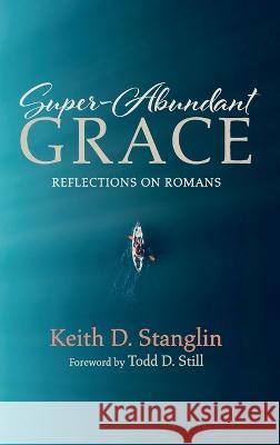 Super-Abundant Grace Keith D. Stanglin Todd D. Still 9781725294769 Cascade Books - książka