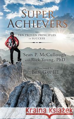 Super Achievers: The Ten Proven Principles of Success Sean P. McCullough Phd Rick Young 9781728303413 Authorhouse - książka