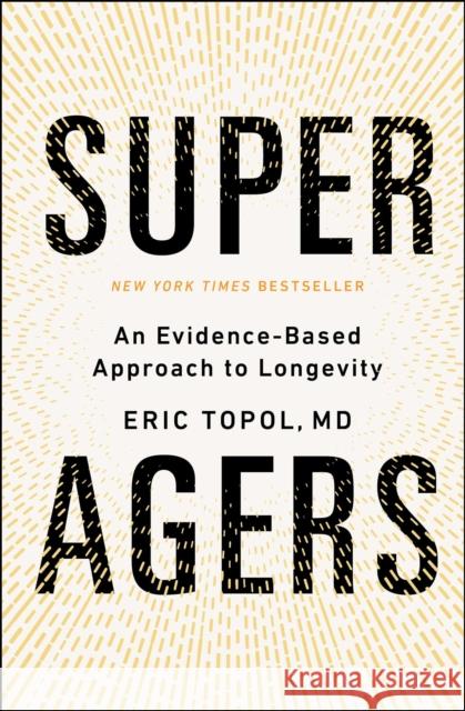 Super Agers: An Evidence-Based Approach to Longevity Eric Topol 9781668067666 Simon & Schuster - książka