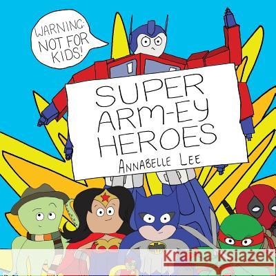 Super Arm-Ey Heroes Annabelle Lee 9781925652055 Odyssey Books - książka