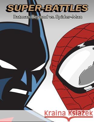 Super-Battles: Batman Beyond v/s Spider-Man Battles, Super -. 9781511576833 Createspace - książka