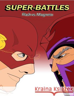 Super-Battles: Flash v/s Magneto Battles, Super -. 9781511576444 Createspace - książka