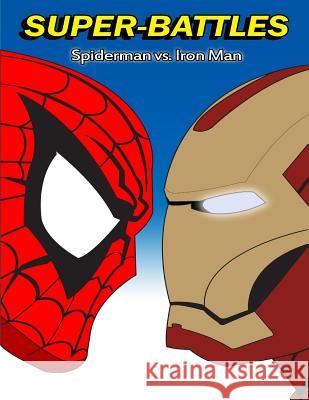 Super-Battles: Spider-Man v/s Ironman Battles, Super -. 9781511576499 Createspace - książka