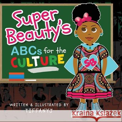 Super Beauty's ABCs for the Culture Tiffanyj 9781794535732 Independently Published - książka