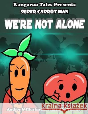 Super Carrot Man: We're Not Alone Kangaroo Tales Dennis Crellen Samantha Turney 9781659301779 Independently Published - książka