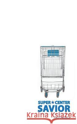 Super Center Savior: The Joy of Living Between Sundays Jeff Noble 9781490887043 WestBow Press - książka