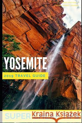 Super Cheap Yosemite: How to enjoy a $1,000 trip to Yosemite for $250 Phil G. Tang 9781093341744 Independently Published - książka