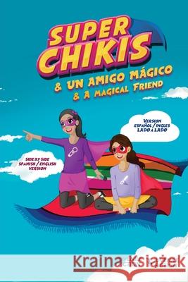 Super Chikis - Dual version English Spanish: Aventuras Super Chikis Luz Andrea Diaz Crystal Darby 9781736938003 Azul Publishing - książka