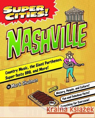 Super Cities! Nashville Mark Shulman 9781467198899 Arcadia Children's Books - książka