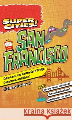 Super Cities!: San Francisco James Buckley, Jr 9781540250667 Arcadia Children's Books - książka