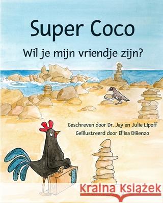 Super Coco: Wil je mijn vriendje zijn? Lipoff, Jay M. 9780983614746 Dr. Jay M. Lipoff - książka