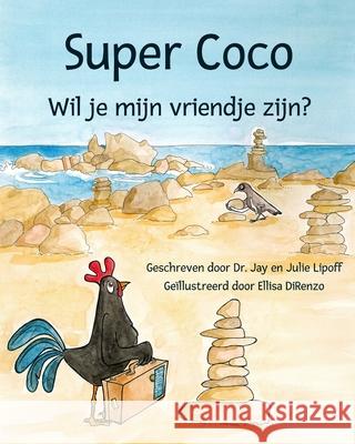 Super Coco: Will You Be My Friend? Julie B Lipoff, Jay M Lipoff, Ellisa Direnzo 9780983614784 Back at Your Best - książka