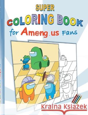 Super Coloring Book for Am@ng.us Fans: drawing, paintbook, painting, App, computer, pc, game, apple, videogame, kids, children, Impostor, Crewmate, ac Ricky Roogle 9783752657715 Books on Demand - książka