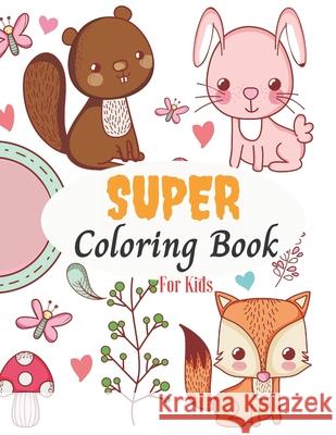 Super Coloring Book For Kids: Coloring Workbook For Kids Ages 6 -12, Great Gift for Boys & Girls . Sun House 9798688356458 Independently Published - książka