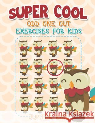 Super Cool Odd One Out Exercises for Kids Jupiter Kids 9781541934016 Jupiter Kids - książka