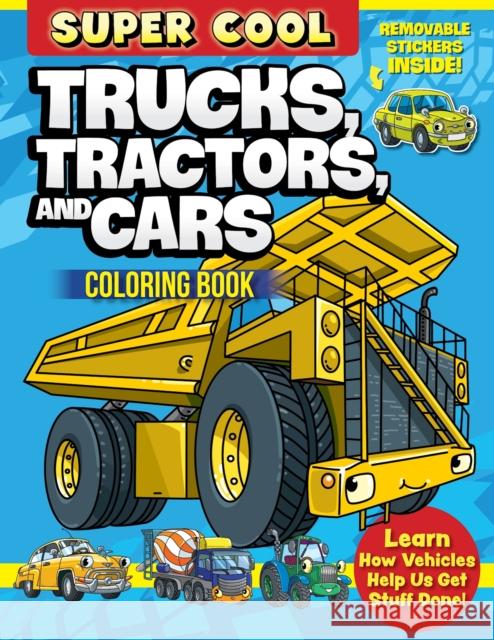 Super Cool Trucks, Tractors, and Cars Coloring Book: Learn How Vehicles Help Us Get Stuff Done! Matthew Clark 9781497206199 Design Originals - książka
