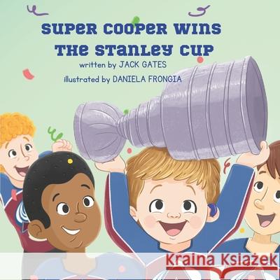 Super Cooper Wins the Stanley Cup Daniela Frongia Jack Gates 9781963514070 Ashland Ink Publishing - książka