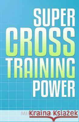 Super Cross Training Power Mirsad Hasic 9781508551478 Createspace - książka