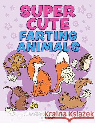 Super Cute Farting Animals Coloring Book M T Lott 9781978145436 Createspace Independent Publishing Platform - książka