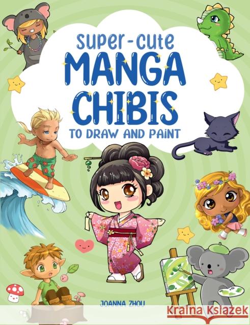 Super-Cute Manga Chibis to Draw and Paint Zhou, Joanna 9781800921658 Search Press Ltd - książka