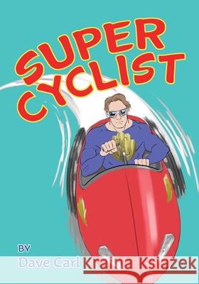 Super Cyclist: Saves The Day Dave Carl 9781947398610 Red Rover Press - książka