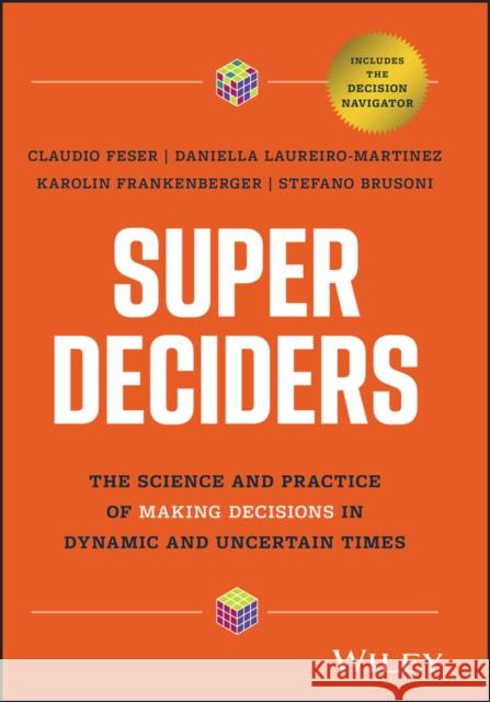 Super Deciders: The Science and Practice of Making Decisions in Dynamic and Uncertain Times Daniella Laureiro-Martinez 9781394239771 John Wiley & Sons Inc - książka