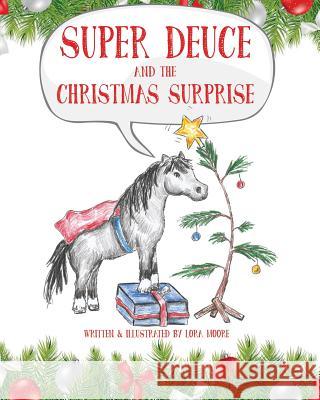 Super Deuce and the Christmas Surprise Lora Moore 9781539099994 Createspace Independent Publishing Platform - książka