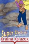 Super Dickie Helen Hampton 9780595445202 iUniverse.com