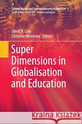 Super Dimensions in Globalisation and Education David R. Cole Christine Woodrow 9789811091308 Springer - książka