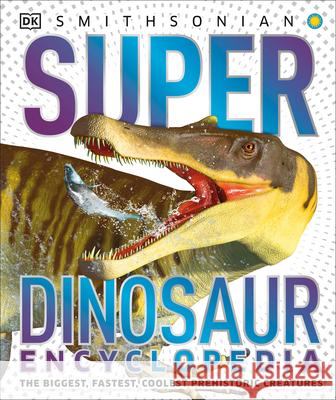 Super Dinosaur Encyclopedia: The Biggest, Fastest, Coolest Prehistoric Creatures DK 9781465491442 DK Publishing (Dorling Kindersley) - książka