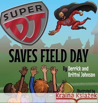 Super DJ Saves Field Day Derrick Johnson Brittni Johnson Darrin Drda 9781685136758 Black Rose Writing - książka