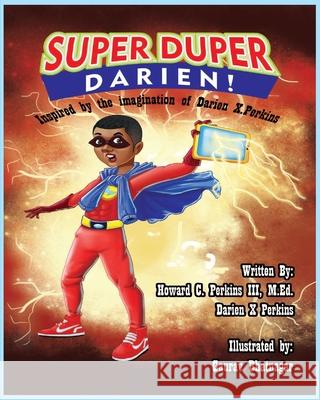Super Duper Darien: Inspired by the Imagaination of Darien X. Perkins Howard Carroll Perkins Darien Xavier Perkins Guarav Bhatnag 9781087868370 Indy Pub - książka
