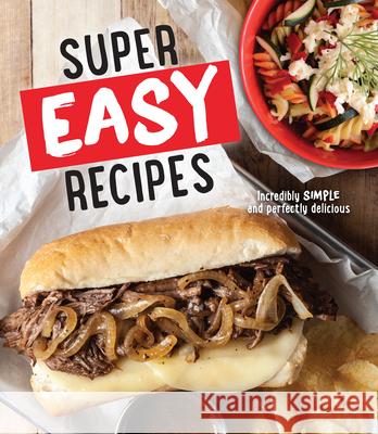 Super Easy Recipes: Incredibly Simple and Perfectly Delicious Publications International Ltd 9781645587439 Publications International, Ltd. - książka