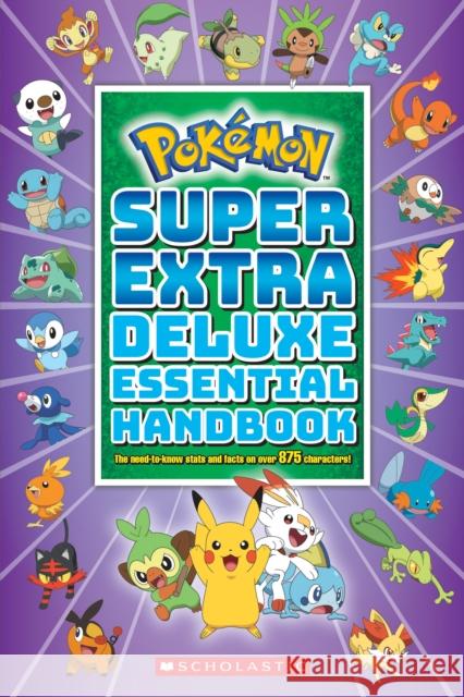 Super Extra Deluxe Essential Handbook (Pokémon): The Need-To-Know STATS and Facts on Over 875 Characters Scholastic 9781338714128 Scholastic US - książka