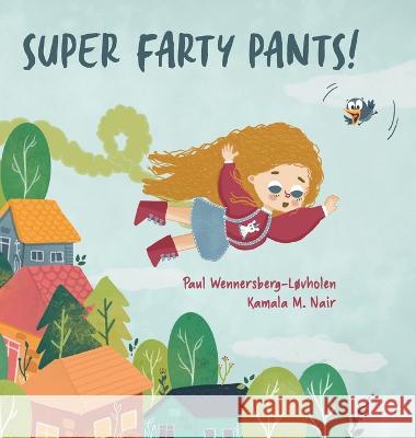 Super Farty Pants! Paul Wennersberg-Lovholen Kamala M. Nair 9788293748038 Paul's Books - książka