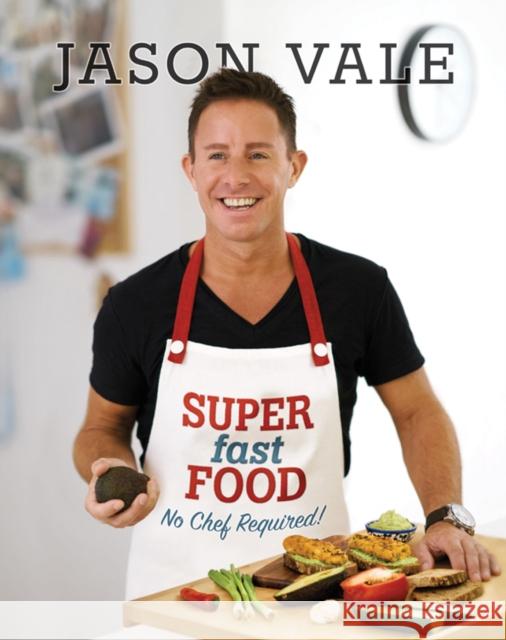 Super Fast Food: No Chef Required! Jason Vale 9780954766474 Crown House Publishing - książka