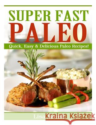 Super Fast Paleo: Quick, Easy & Delicious Paleo Recipes! Lisa Kereli 9781495244438 Createspace - książka