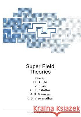 Super Field Theories H. C. Lee V. Elias G. Kunstatter 9781461282426 Springer - książka